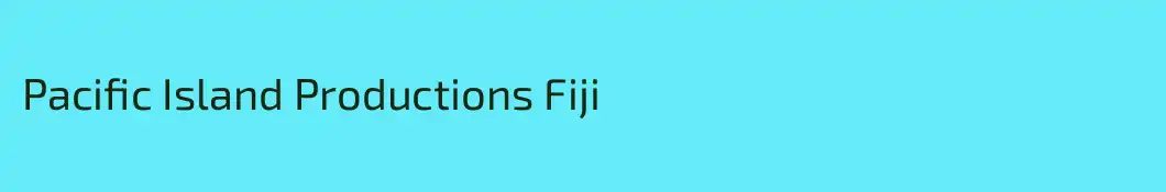 Pacific Island Productions Fiji